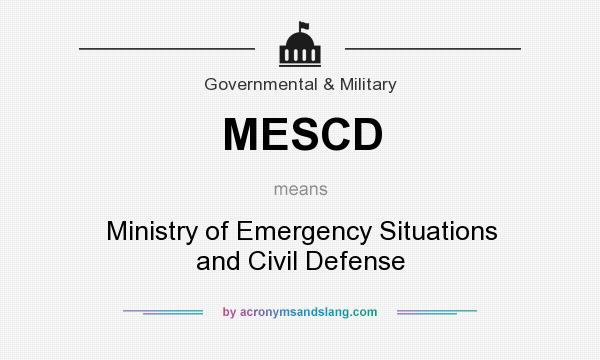 What does MESCD mean? It stands for Ministry of Emergency Situations and Civil Defense