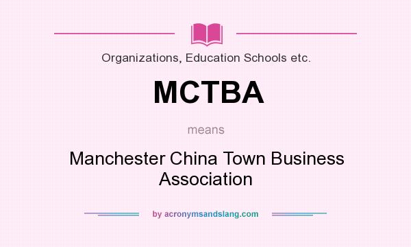 What does MCTBA mean? It stands for Manchester China Town Business Association