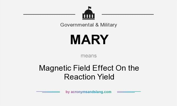 What does MARY mean? It stands for Magnetic Field Effect On the Reaction Yield