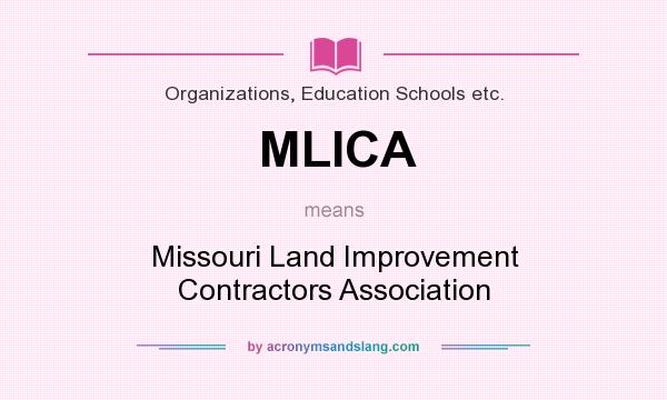 What does MLICA mean? It stands for Missouri Land Improvement Contractors Association