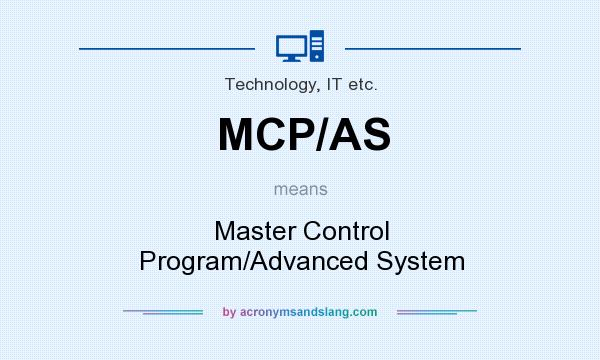 What does MCP/AS mean? It stands for Master Control Program/Advanced System