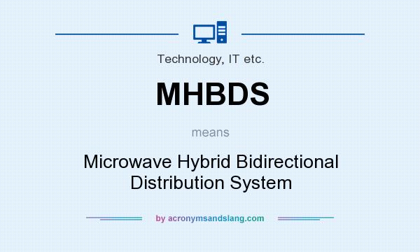 What does MHBDS mean? It stands for Microwave Hybrid Bidirectional Distribution System