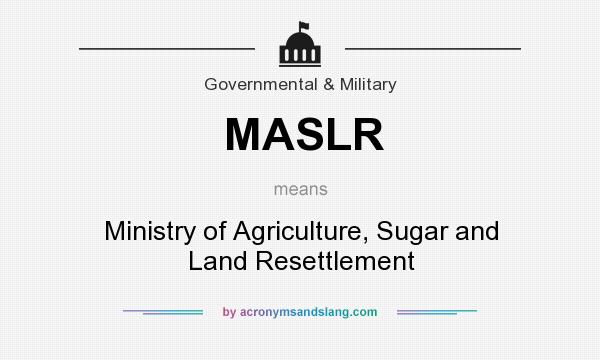 What does MASLR mean? It stands for Ministry of Agriculture, Sugar and Land Resettlement