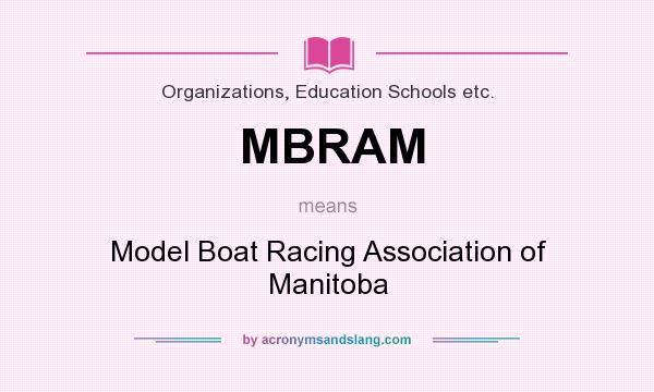 What does MBRAM mean? It stands for Model Boat Racing Association of Manitoba