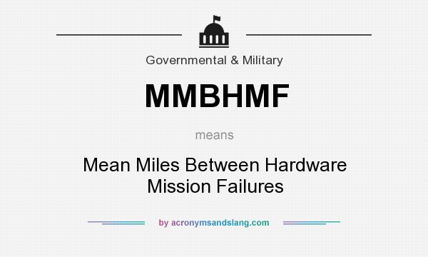 What does MMBHMF mean? It stands for Mean Miles Between Hardware Mission Failures