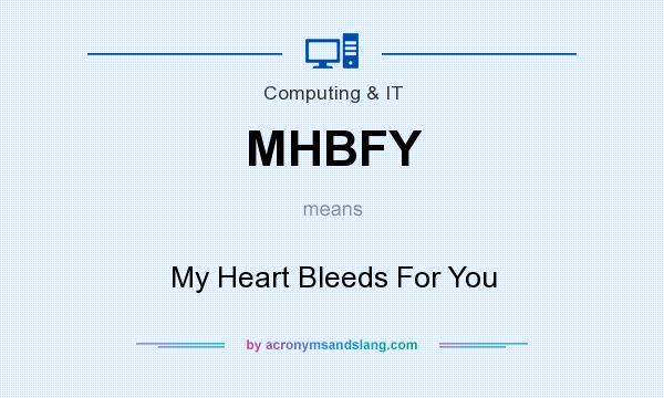 What does MHBFY mean? It stands for My Heart Bleeds For You