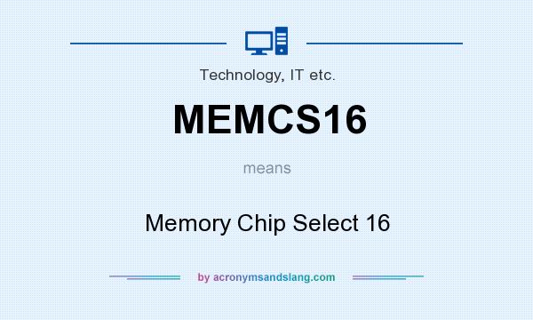 What does MEMCS16 mean? It stands for Memory Chip Select 16