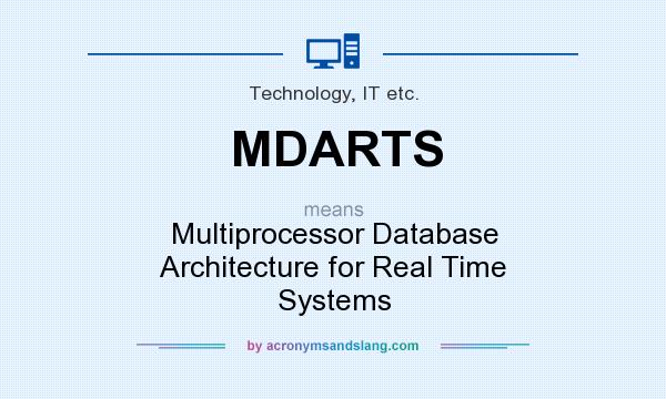 What does MDARTS mean? It stands for Multiprocessor Database Architecture for Real Time Systems