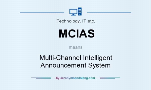 What does MCIAS mean? It stands for Multi-Channel Intelligent Announcement System