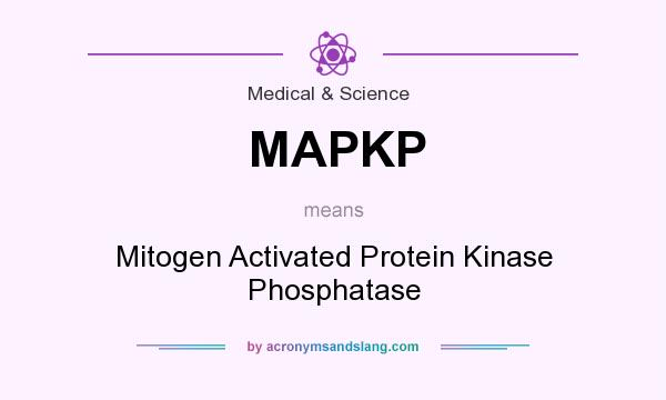 What does MAPKP mean? It stands for Mitogen Activated Protein Kinase Phosphatase