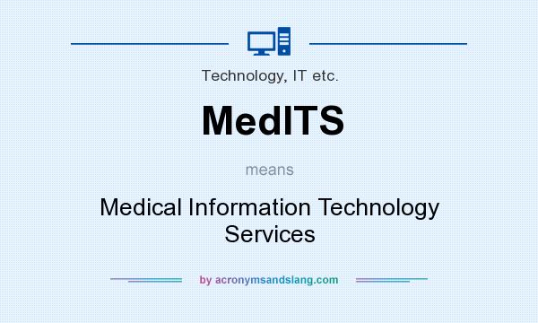 What does MedITS mean? It stands for Medical Information Technology Services