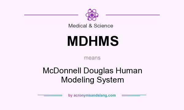 What does MDHMS mean? It stands for McDonnell Douglas Human Modeling System