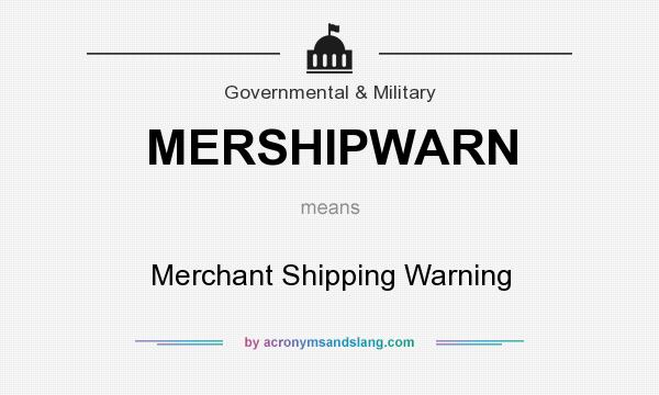 What does MERSHIPWARN mean? It stands for Merchant Shipping Warning