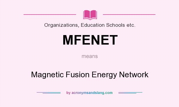 What does MFENET mean? It stands for Magnetic Fusion Energy Network