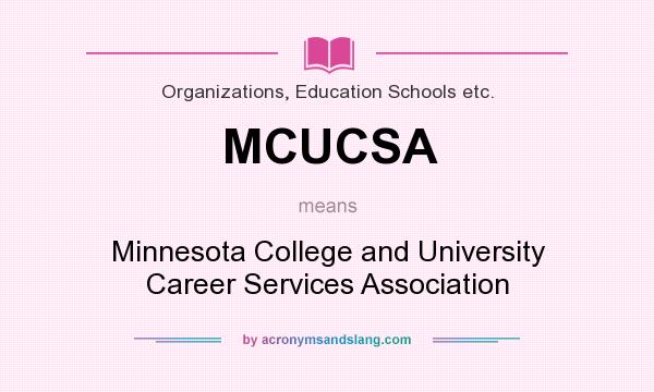 What does MCUCSA mean? It stands for Minnesota College and University Career Services Association