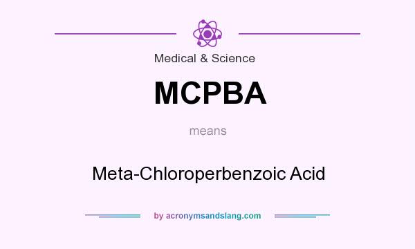 What does MCPBA mean? It stands for Meta-Chloroperbenzoic Acid