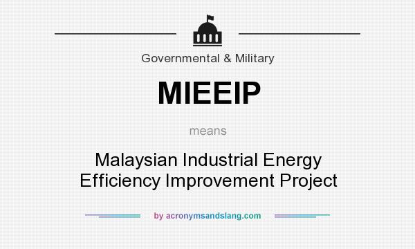 What does MIEEIP mean? It stands for Malaysian Industrial Energy Efficiency Improvement Project
