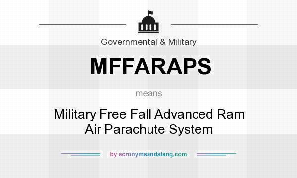 What does MFFARAPS mean? It stands for Military Free Fall Advanced Ram Air Parachute System