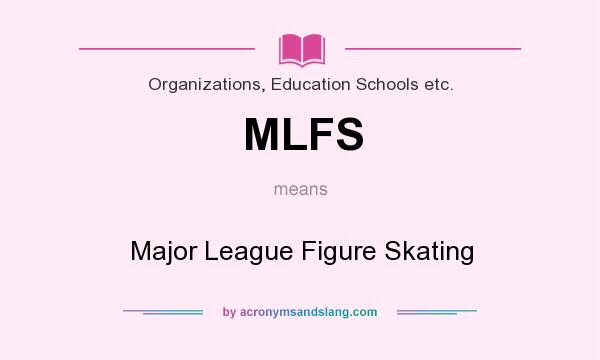 What does MLFS mean? It stands for Major League Figure Skating