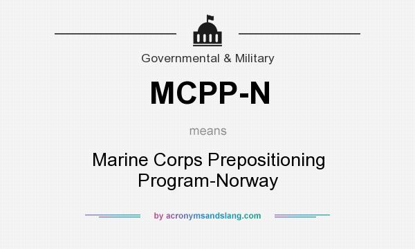 What does MCPP-N mean? It stands for Marine Corps Prepositioning Program-Norway