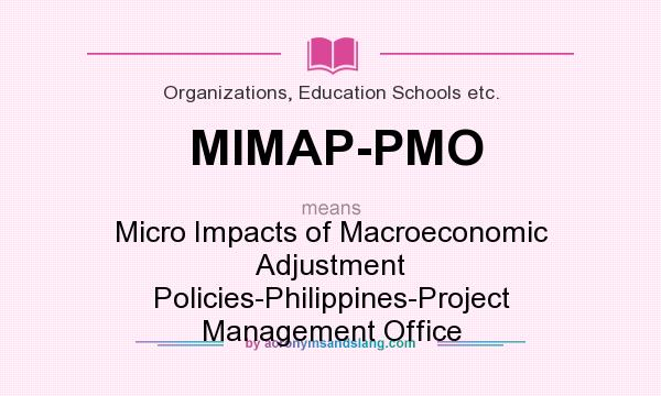 What does MIMAP-PMO mean? It stands for Micro Impacts of Macroeconomic Adjustment Policies-Philippines-Project Management Office