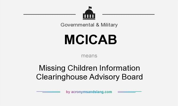 What does MCICAB mean? It stands for Missing Children Information Clearinghouse Advisory Board