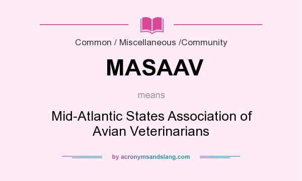 What does MASAAV mean? It stands for Mid-Atlantic States Association of Avian Veterinarians