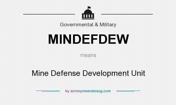 What does MINDEFDEW mean? It stands for Mine Defense Development Unit