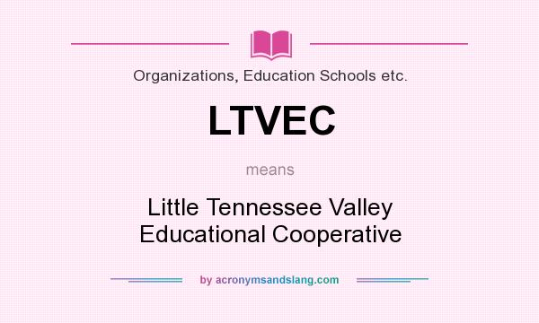 What does LTVEC mean? It stands for Little Tennessee Valley Educational Cooperative