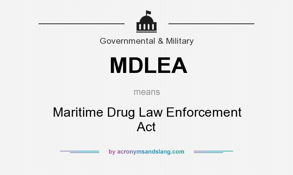 What does MDLEA mean? It stands for Maritime Drug Law Enforcement Act