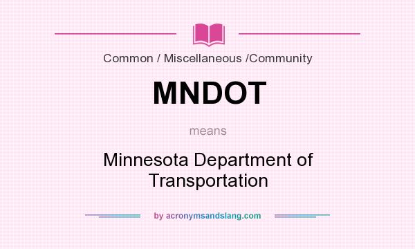 What does MNDOT mean? It stands for Minnesota Department of Transportation