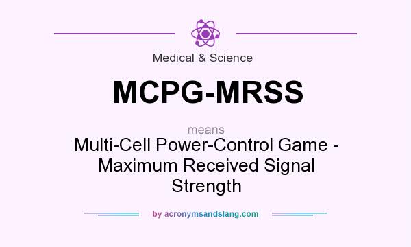 What does MCPG-MRSS mean? It stands for Multi-Cell Power-Control Game - Maximum Received Signal Strength