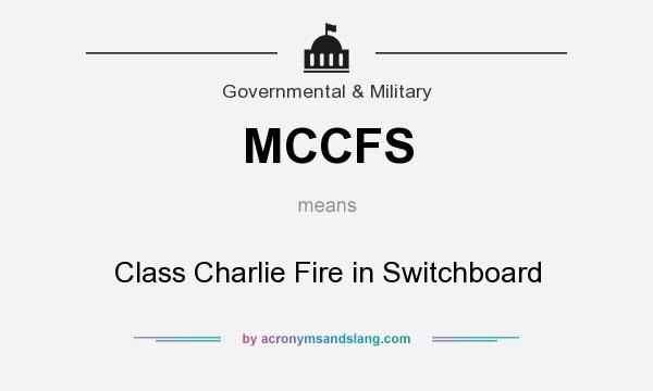 What does MCCFS mean? It stands for Class Charlie Fire in Switchboard