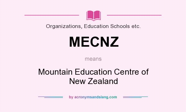 What does MECNZ mean? It stands for Mountain Education Centre of New Zealand