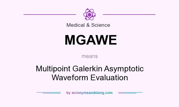 What does MGAWE mean? It stands for Multipoint Galerkin Asymptotic Waveform Evaluation