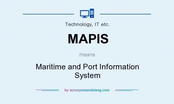 What does MAPIS mean? It stands for Maritime and Port Information System