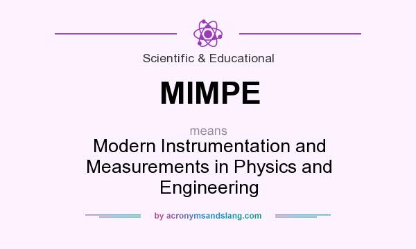 What does MIMPE mean? It stands for Modern Instrumentation and Measurements in Physics and Engineering