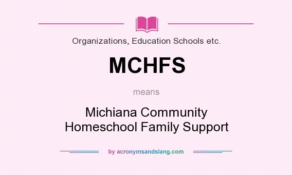 What does MCHFS mean? It stands for Michiana Community Homeschool Family Support