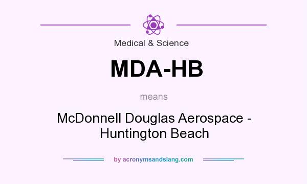 What does MDA-HB mean? It stands for McDonnell Douglas Aerospace - Huntington Beach