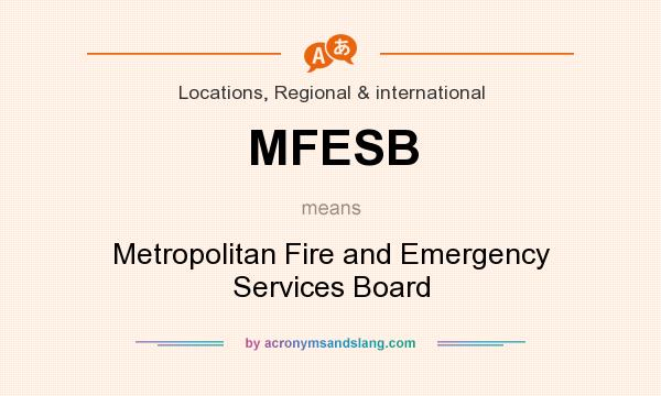 What does MFESB mean? It stands for Metropolitan Fire and Emergency Services Board