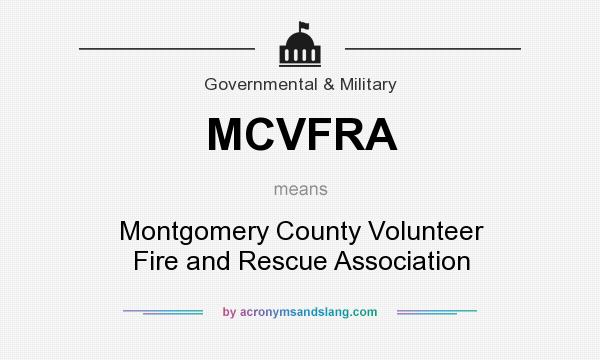 What does MCVFRA mean? It stands for Montgomery County Volunteer Fire and Rescue Association