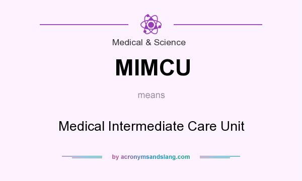What does MIMCU mean? It stands for Medical Intermediate Care Unit
