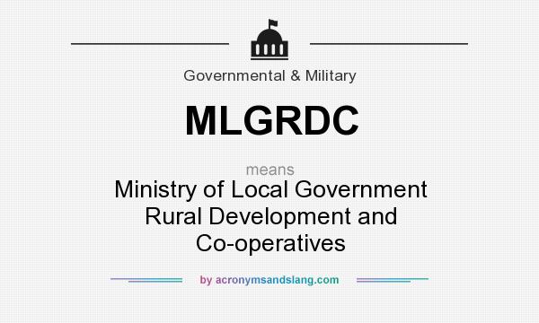 What does MLGRDC mean? It stands for Ministry of Local Government Rural Development and Co-operatives