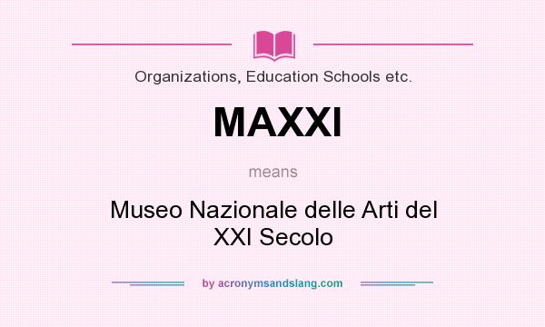 What does MAXXI mean? It stands for Museo Nazionale delle Arti del XXI Secolo