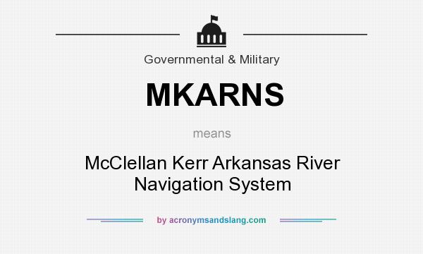 What does MKARNS mean? It stands for McClellan Kerr Arkansas River Navigation System