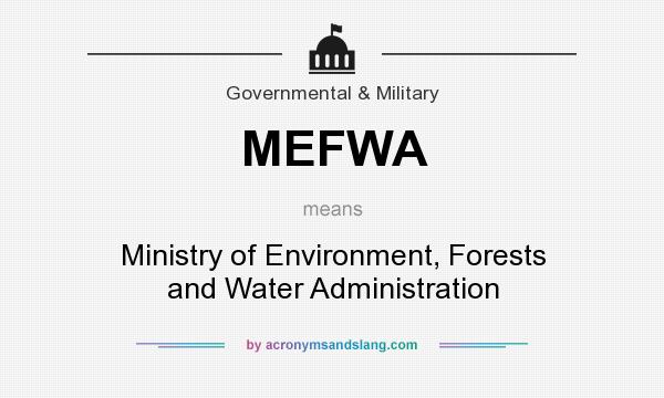 What does MEFWA mean? It stands for Ministry of Environment, Forests and Water Administration