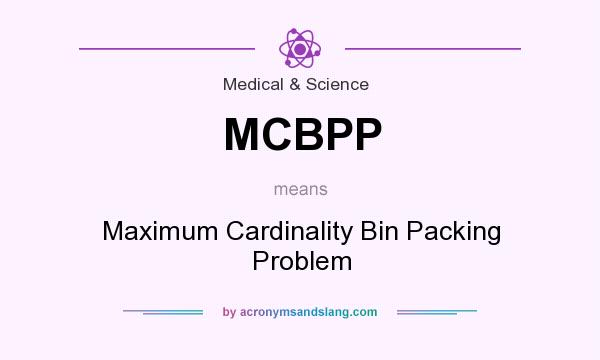 What does MCBPP mean? It stands for Maximum Cardinality Bin Packing Problem