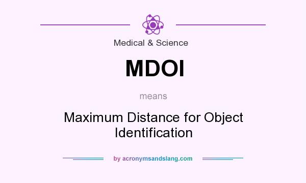 What does MDOI mean? It stands for Maximum Distance for Object Identification