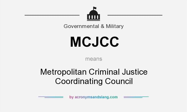 What does MCJCC mean? It stands for Metropolitan Criminal Justice Coordinating Council