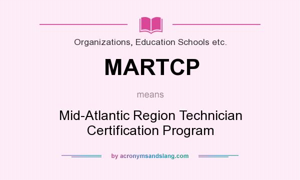 What does MARTCP mean? It stands for Mid-Atlantic Region Technician Certification Program